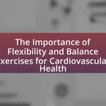 The Importance of Flexibility and Balance Exercises for Cardiovascular Health