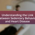 Understanding the Link Between Sedentary Behavior and Heart Disease