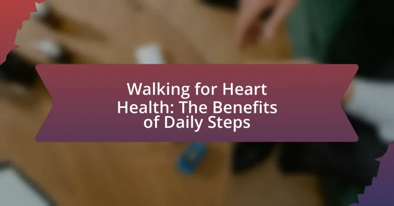 Walking for Heart Health: The Benefits of Daily Steps