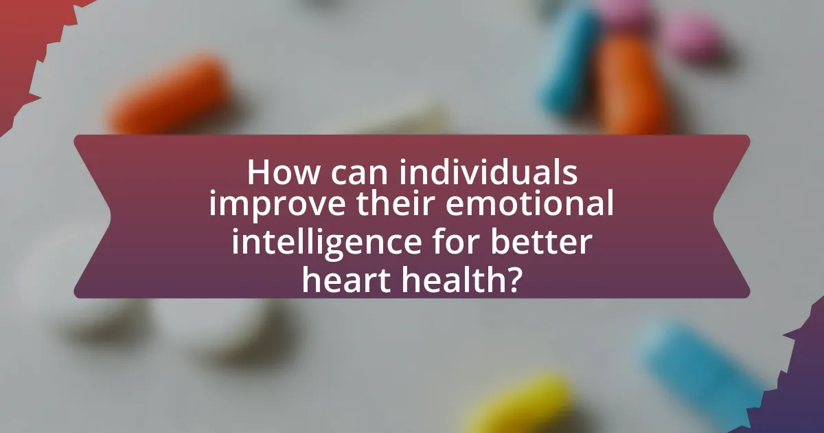 How can individuals improve their emotional intelligence for better heart health?