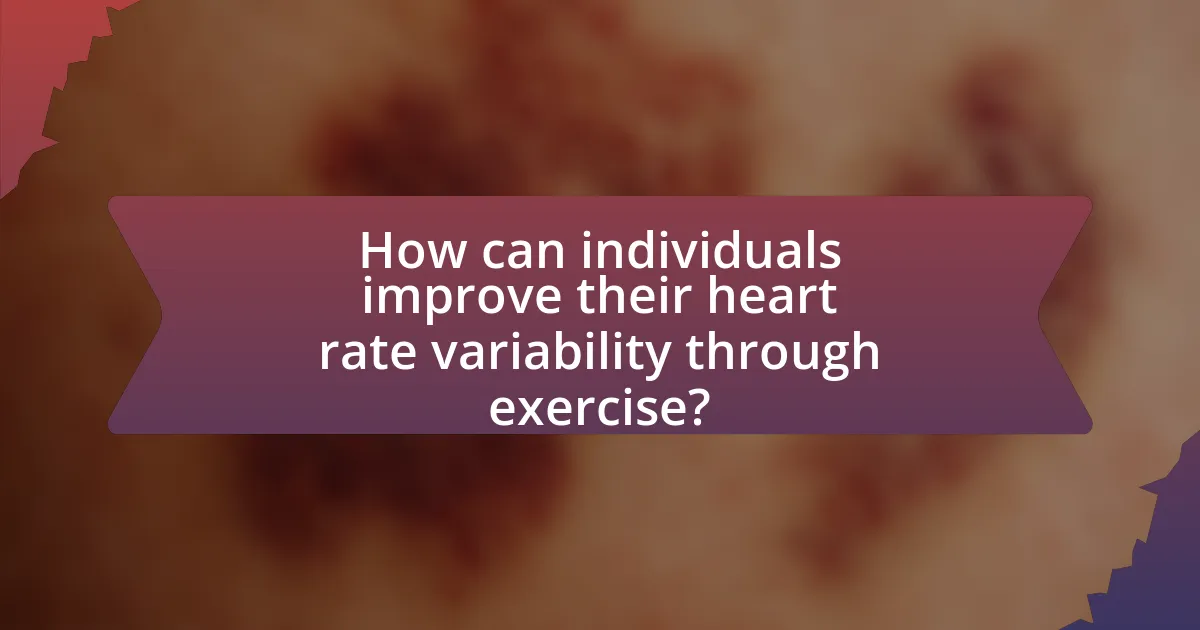 How can individuals improve their heart rate variability through exercise?