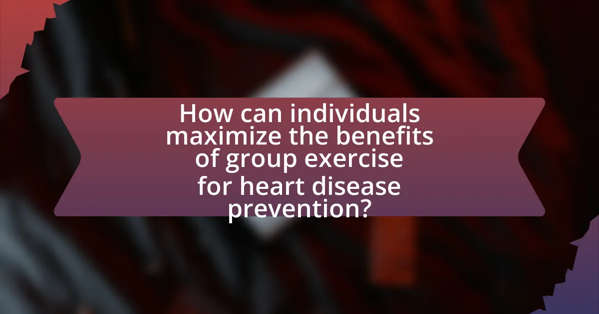 How can individuals maximize the benefits of group exercise for heart disease prevention?