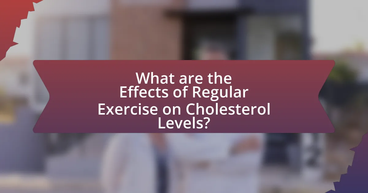 What are the Effects of Regular Exercise on Cholesterol Levels?